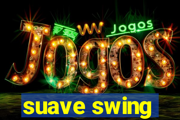 suave swing